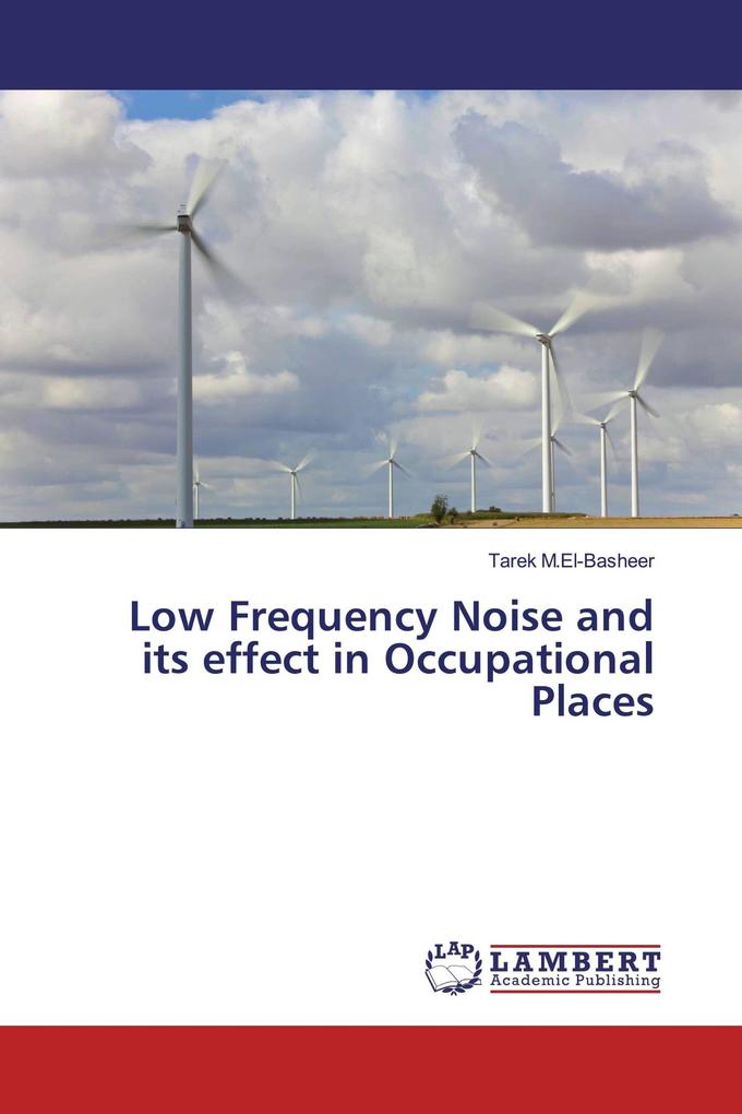 Low Frequency Noise and its effect in Occupational Places