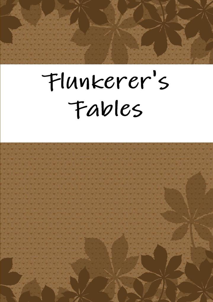 Flunkerer‘s Fables