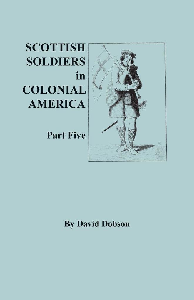 Scottish Soldiers in Colonial America Part Five