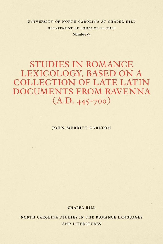 Studies in Romance Lexicology Based on a Collection of Late Latin Documents from Ravenna (A.D. 445-700)