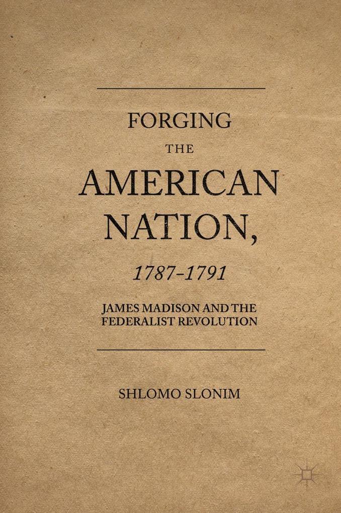 Forging the American Nation 1787-1791