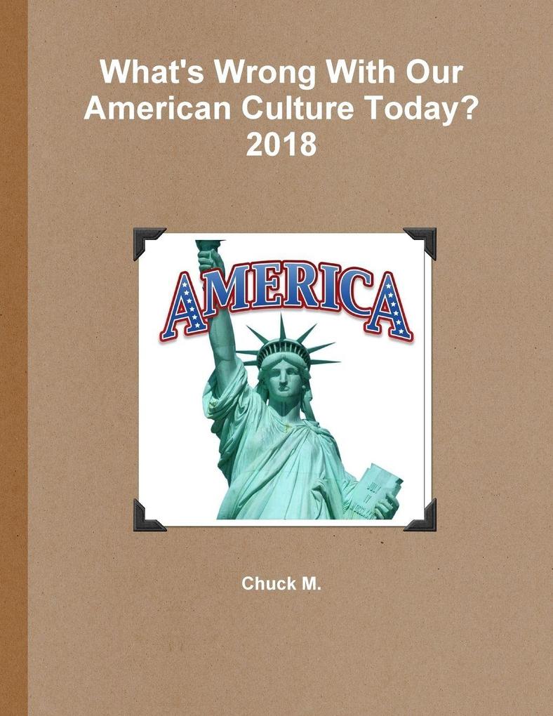 What's Wrong With Our American Culture Today? 2018