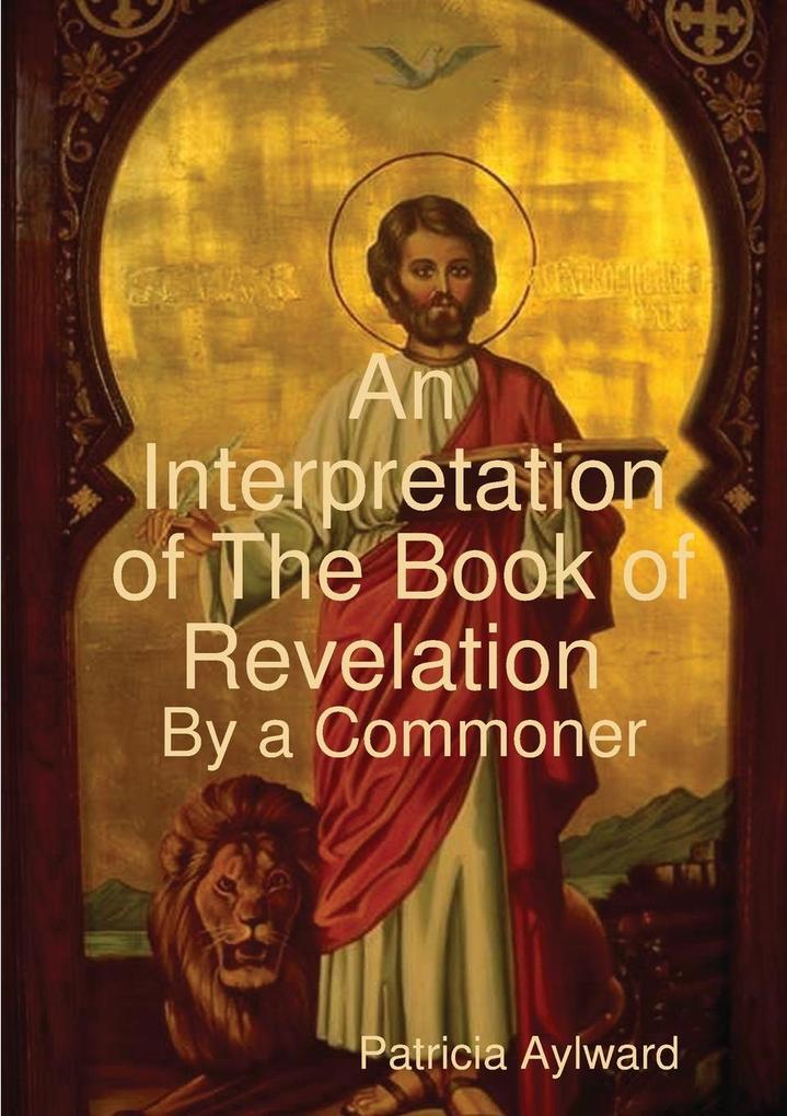 An Interpretation of The Book of Revelation By a Commoner