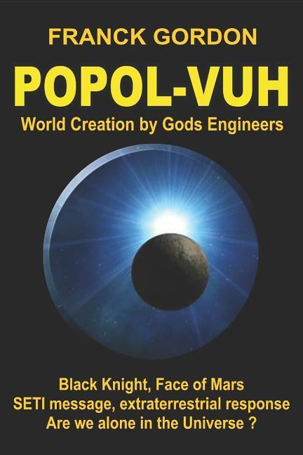 The POPOL-VUH: World Creation by Gods Engineers