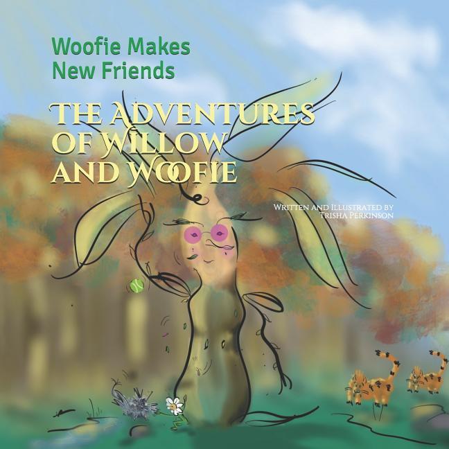 The Adventures of Willow and Woofie: Woofie Makes New Friends