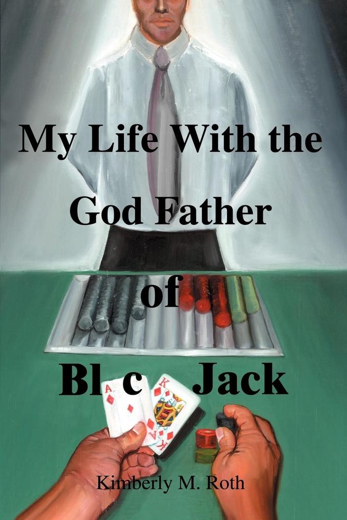 My Life with the God Father of BlackJack - Kimberly M. Roth