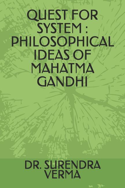 Quest for System: Philosophical Ideas of Mahatma Gandhi