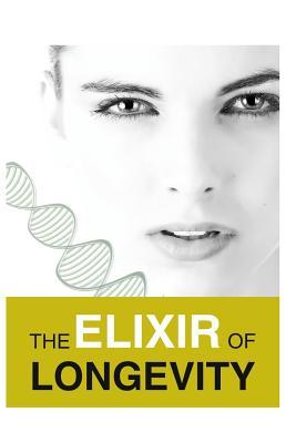 The Elixir of Longevity: A Book That Contained My Experiences of More Than 10 Years of How I Transform Myself from a Physical Appearance and He