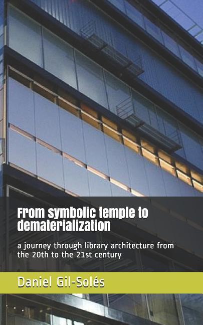 From Symbolic Temple to Dematerialization: A Journey Through Library Architecture from the 20th to the 21st Century