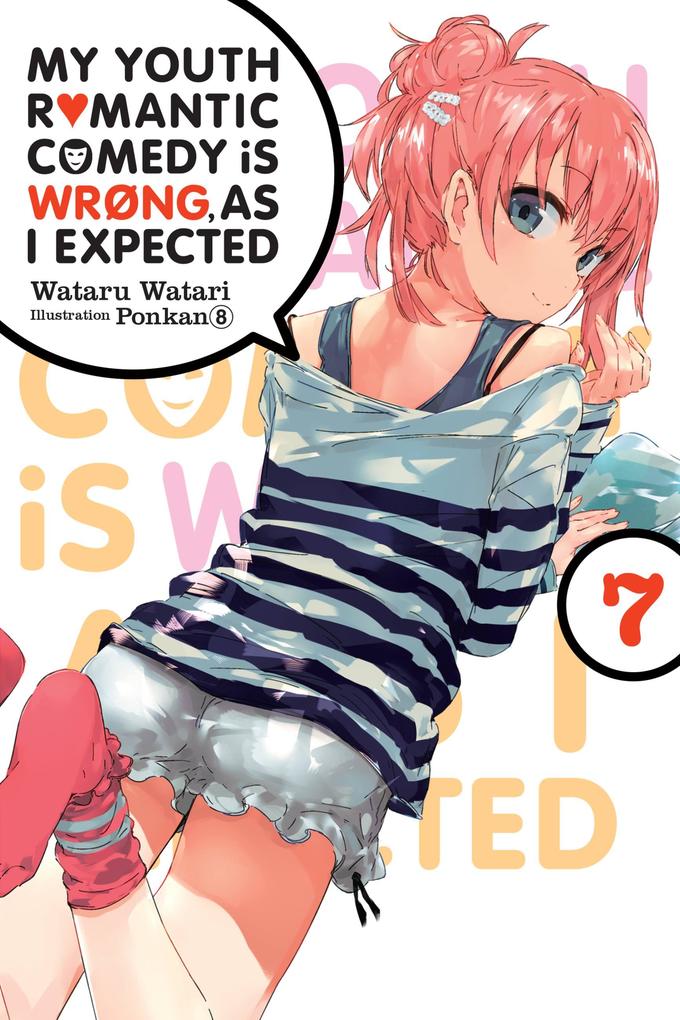 My Youth Romantic Comedy Is Wrong as I Expected Vol. 7 (Light Novel)