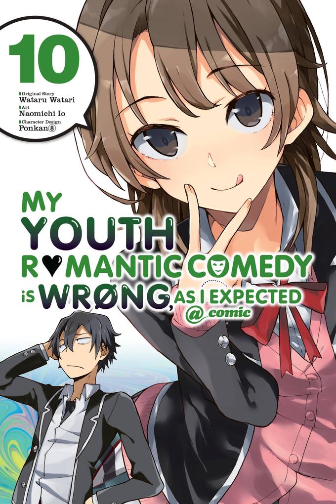 My Youth Romantic Comedy Is Wrong as I Expected @ Comic Vol. 10 (Manga)
