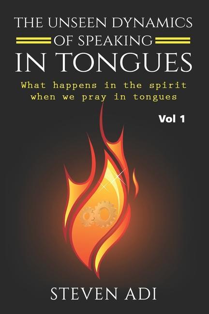 The Unseen Dynamics of Speaking in Tongues: What Happens in the Spirit When We Pray in Tongues