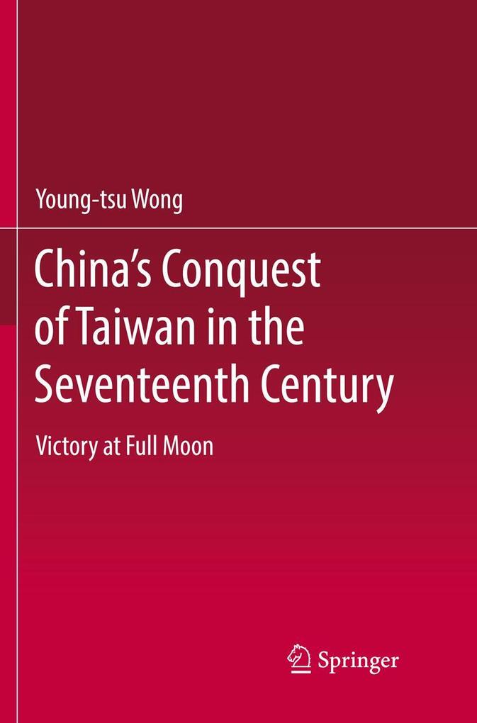 China's Conquest of Taiwan in the Seventeenth Century