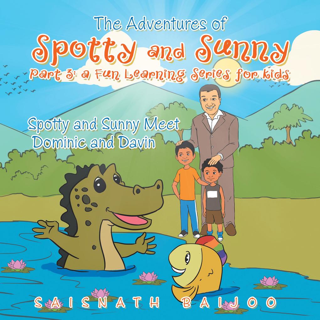 The Adventures of Spotty and Sunny Part 3: a Fun Learning Series for Kids