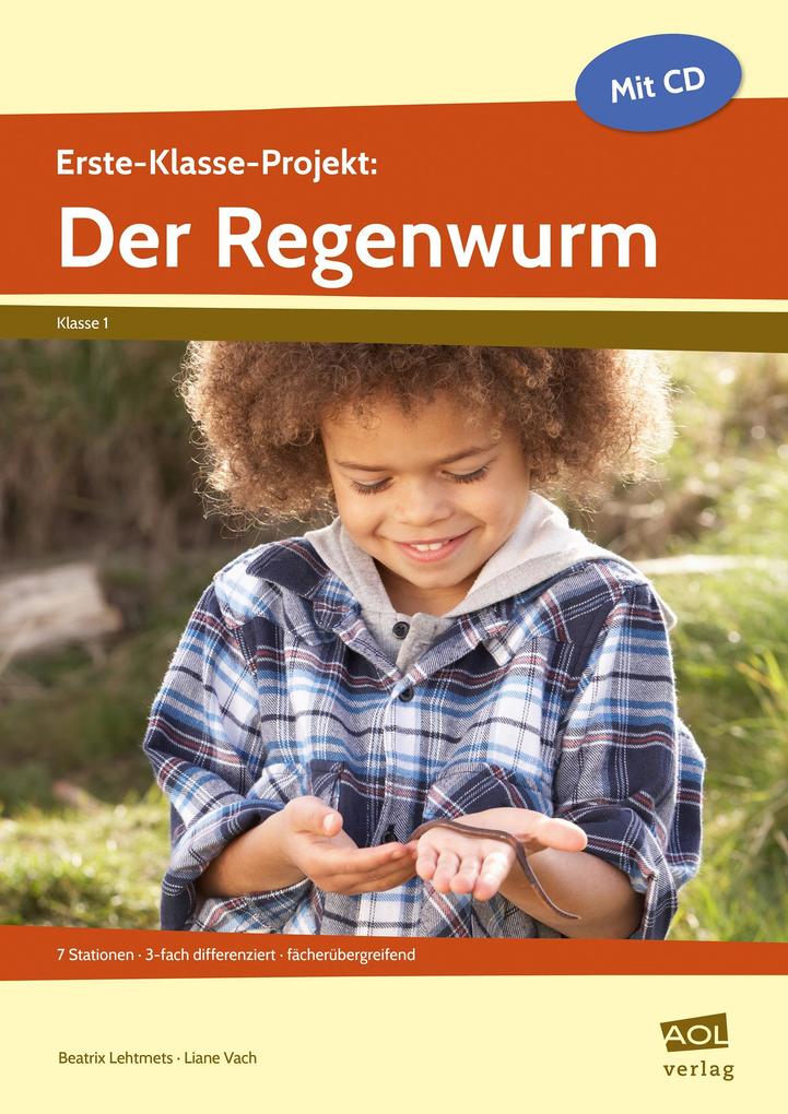 Erste-Klasse-Projekt: Der Regenwurm - Beatrix Lehtmets/ Liane Vach