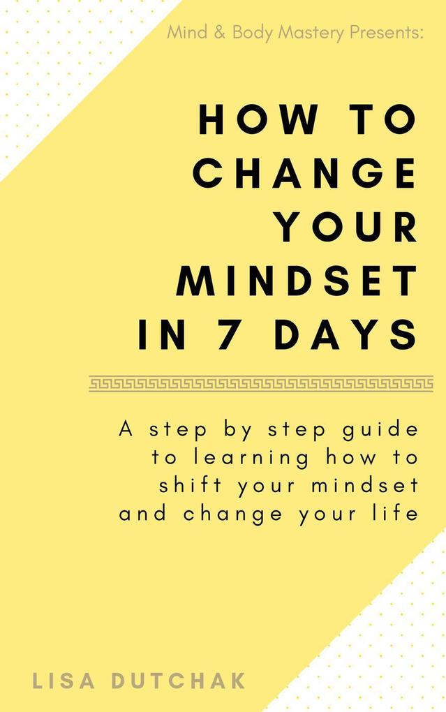 How To Change Your Mindset in 7 Days