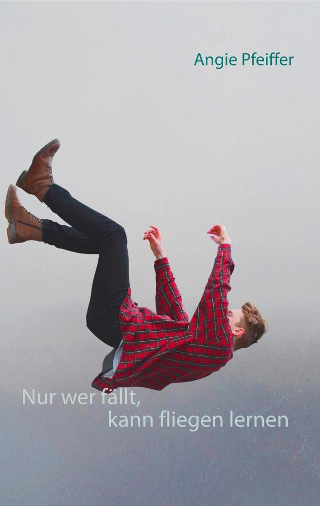 Nur wer fällt kann fliegen lernen