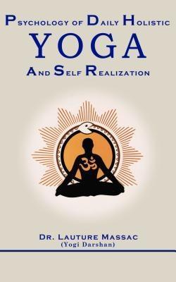 Psychology of Daily Holistic Yoga and Self Realization