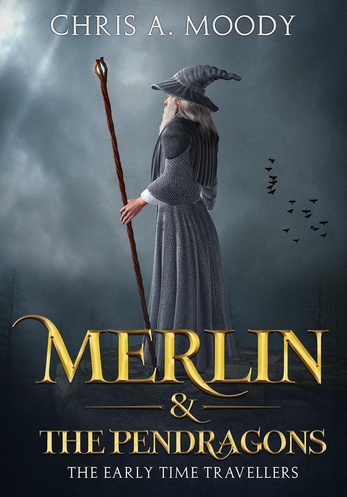Merlin & The Pendragons (The Early Time Travellers #1)