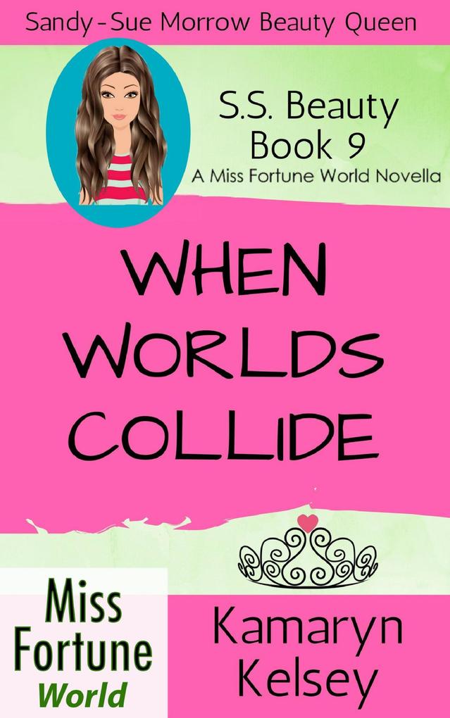 When Worlds Collide (Miss Fortune World: SS Beauty #9)