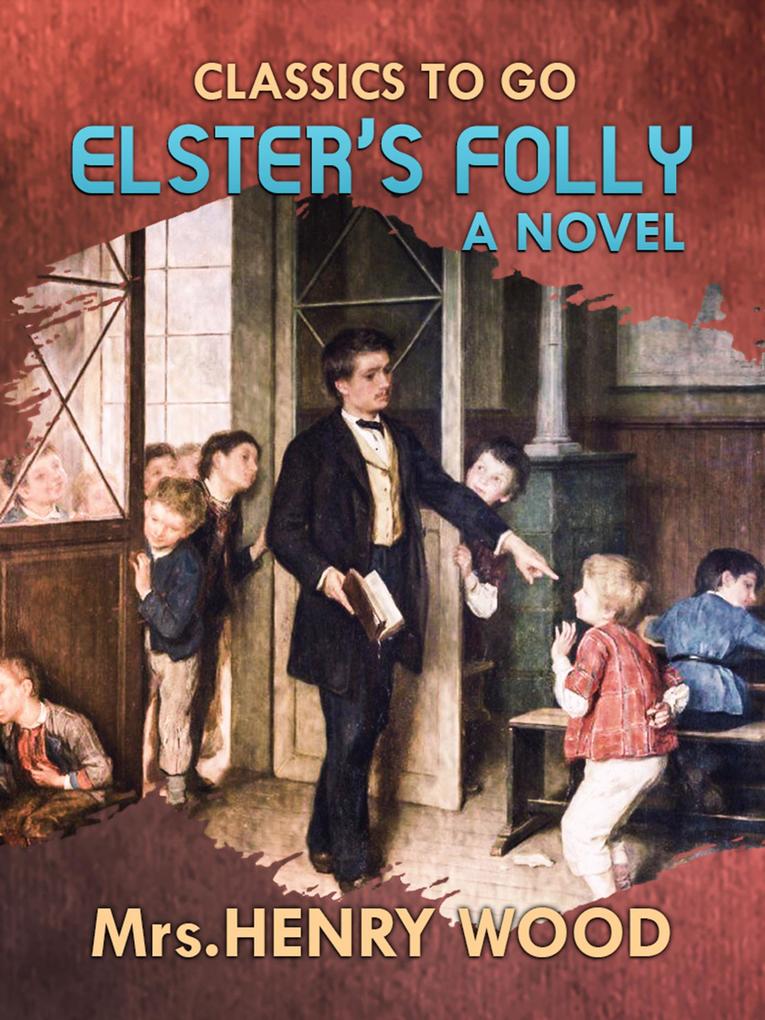 Elster‘s Folly A Novel