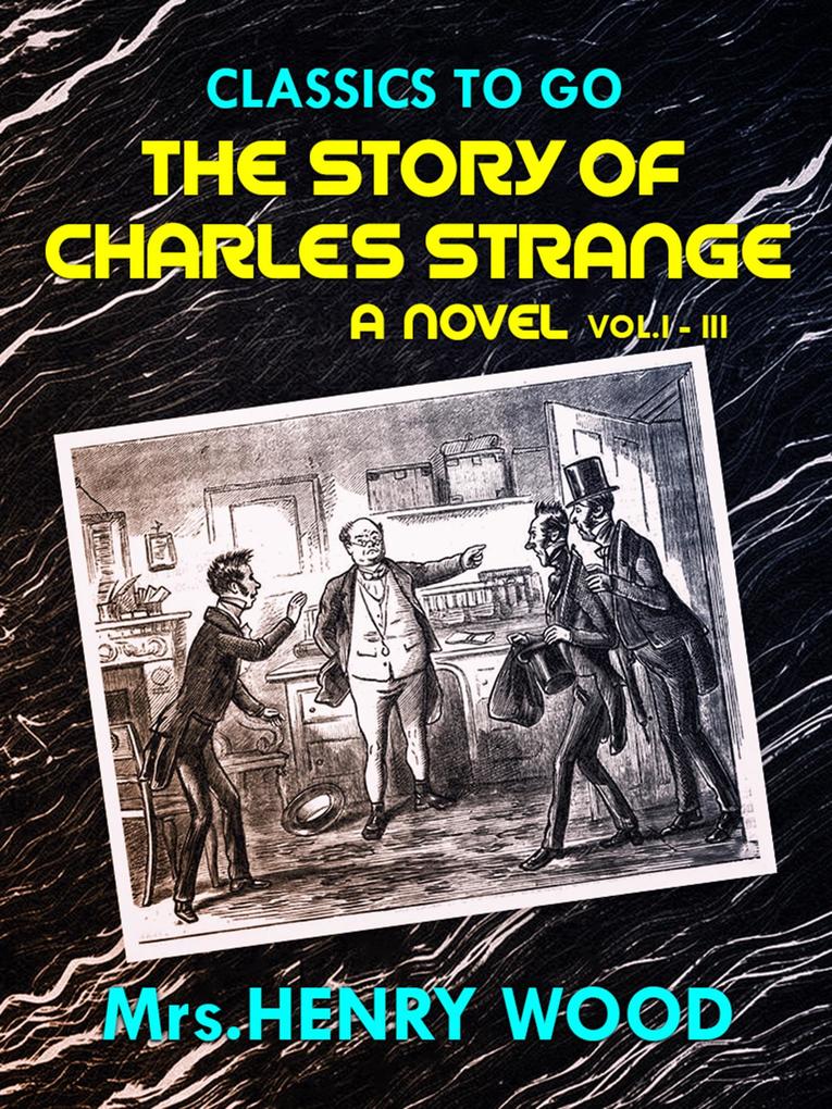 The Story of Charles Strange: A Novel. Vol. I-III