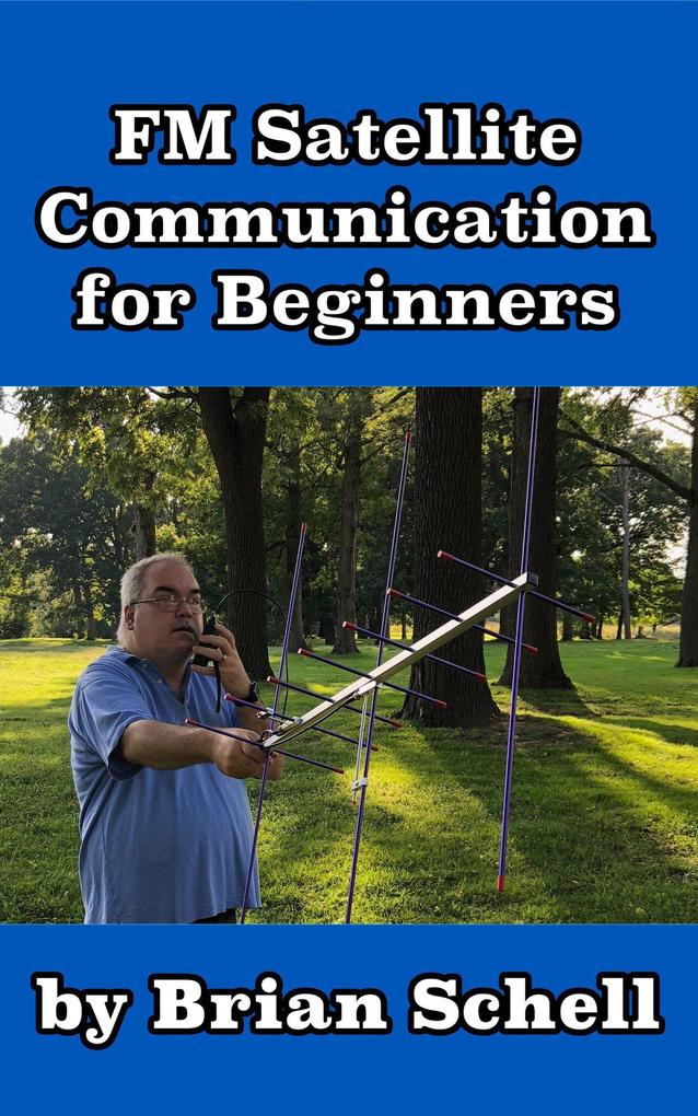 FM Satellite Communications for Beginners (Amateur Radio for Beginners #7)