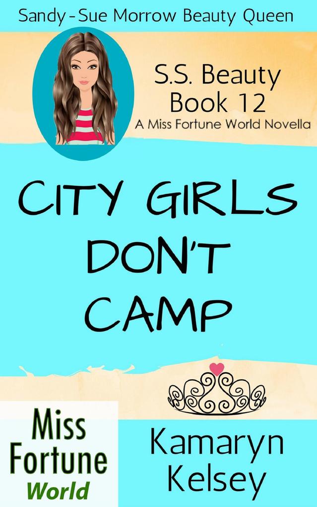 City Girls Don‘t Camp (Miss Fortune World: SS Beauty #12)