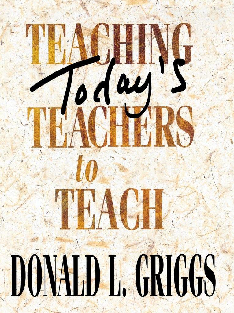 Teaching Today's Teachers to Teach