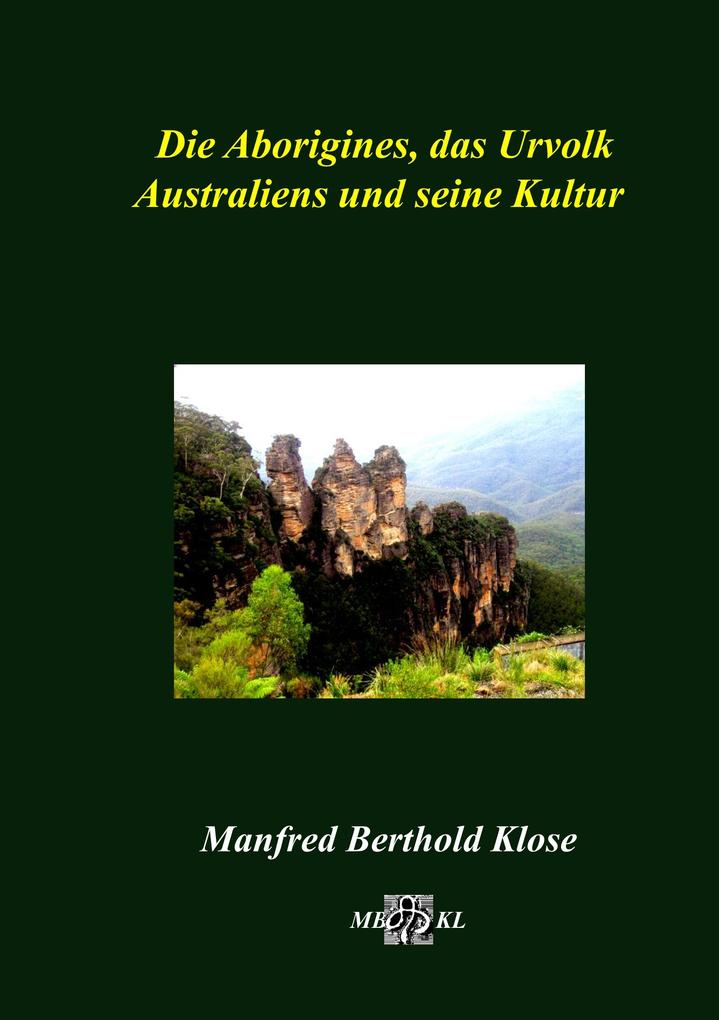 Die Aborigines das Urvolk Australiens und seine Kultur - Manfred Berthold Klose