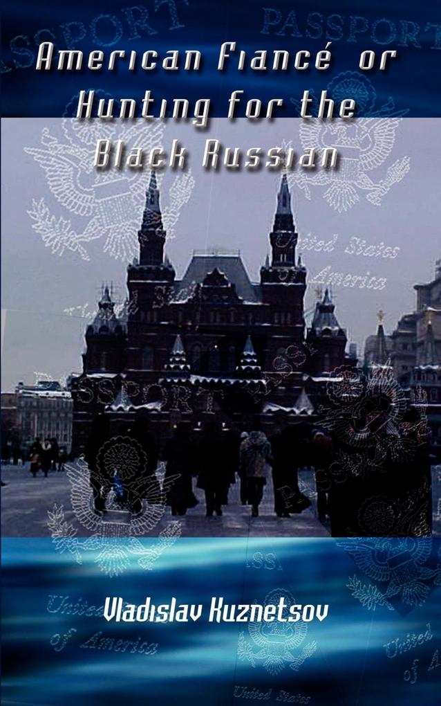 American Fiance‘ or Hunting for the Black Russian