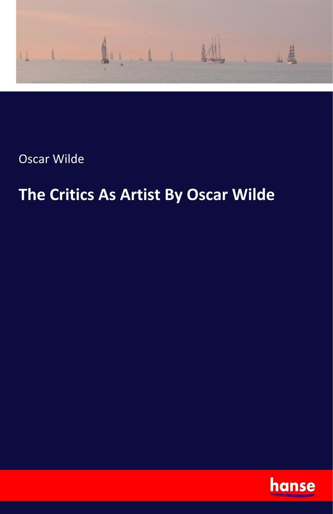 Image of The Critics As Artist By Oscar Wilde
