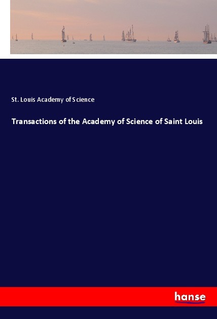 Transactions of the Academy of Science of Saint Louis - St. Louis Academy of Science