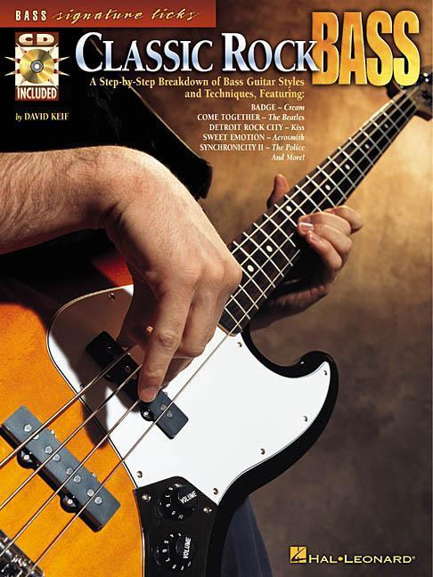 Classic Rock Bass: A Step-By-Step Breakdown of Bass Guitar Styles and Techniques [With CD]