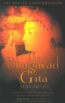 The Bhagavad Gita - Alan Jacobs