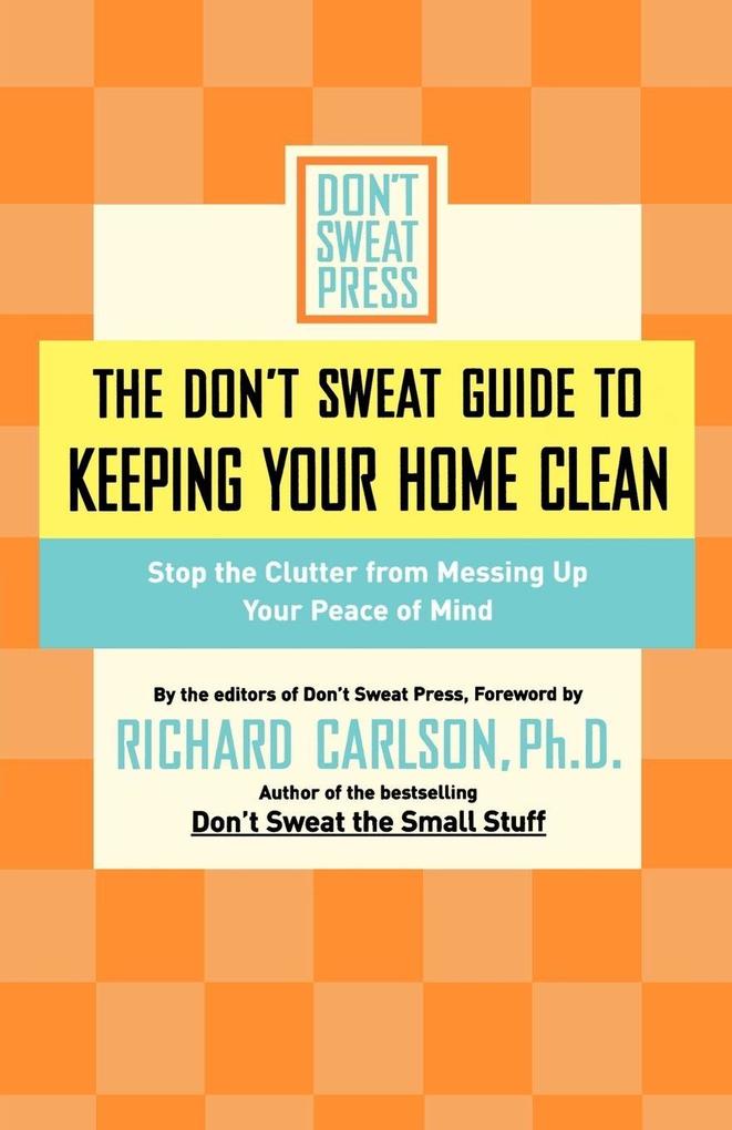 The Don't Sweat Guide to Keeping Your Home Clean
