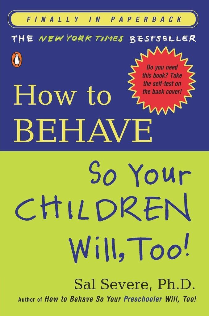 How to Behave So Your Children Will Too!
