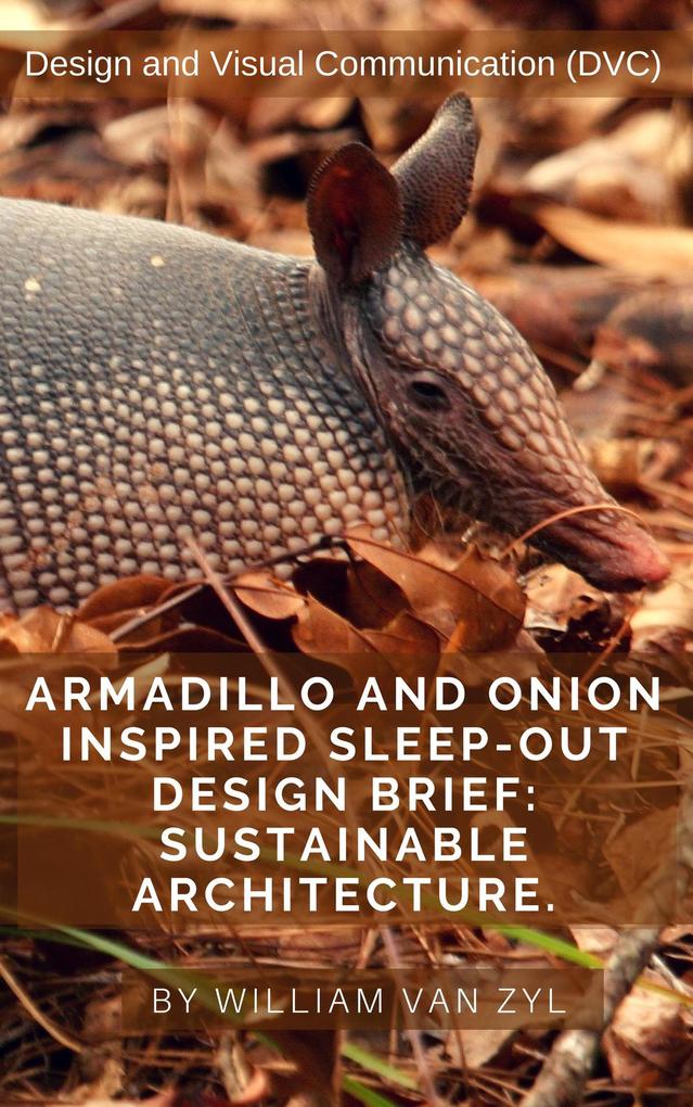 Armadillo and Onion Inspired Sleep-out  Brief: Sustainable Architecture.