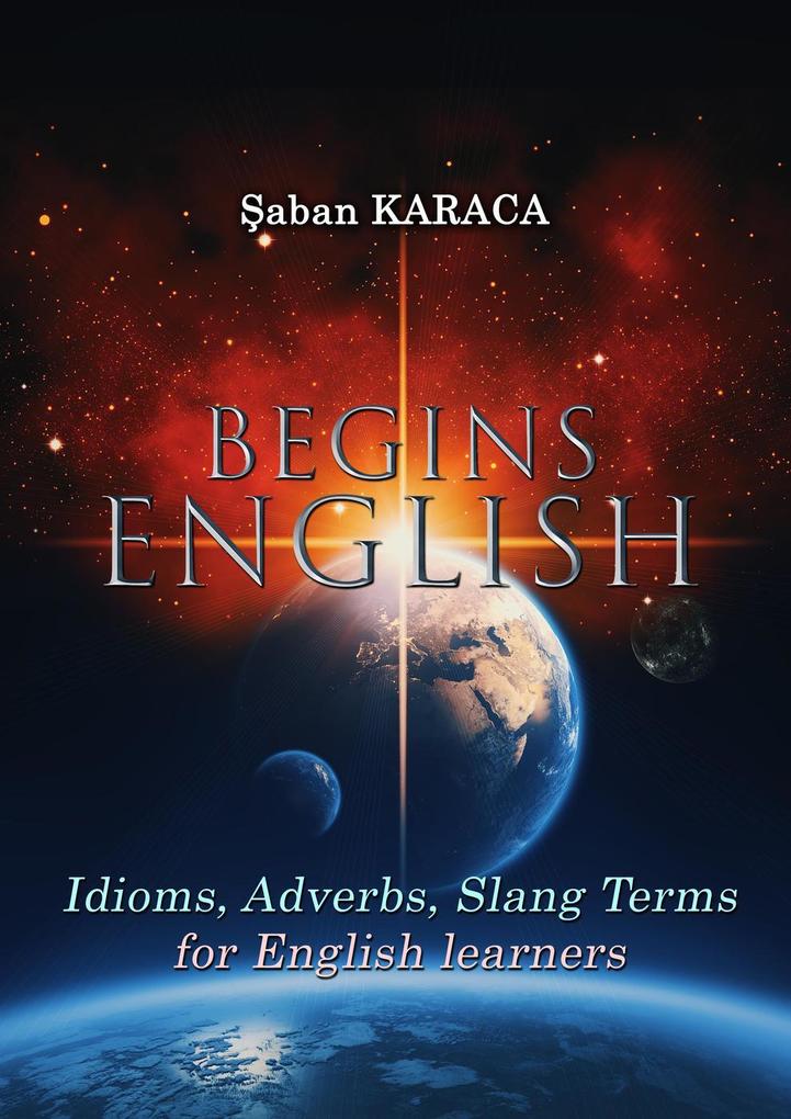 English Begins - Proverbs Idioms and Slang Terms