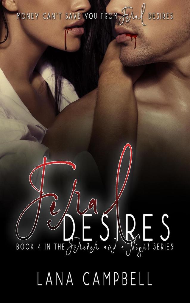 Feral Desires (Forever and a Night #4)