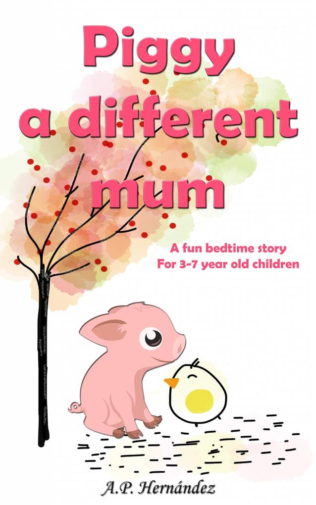 Piggy a Different Mum: a Fun Bedtime Story (For 3-7 Year Old Children)