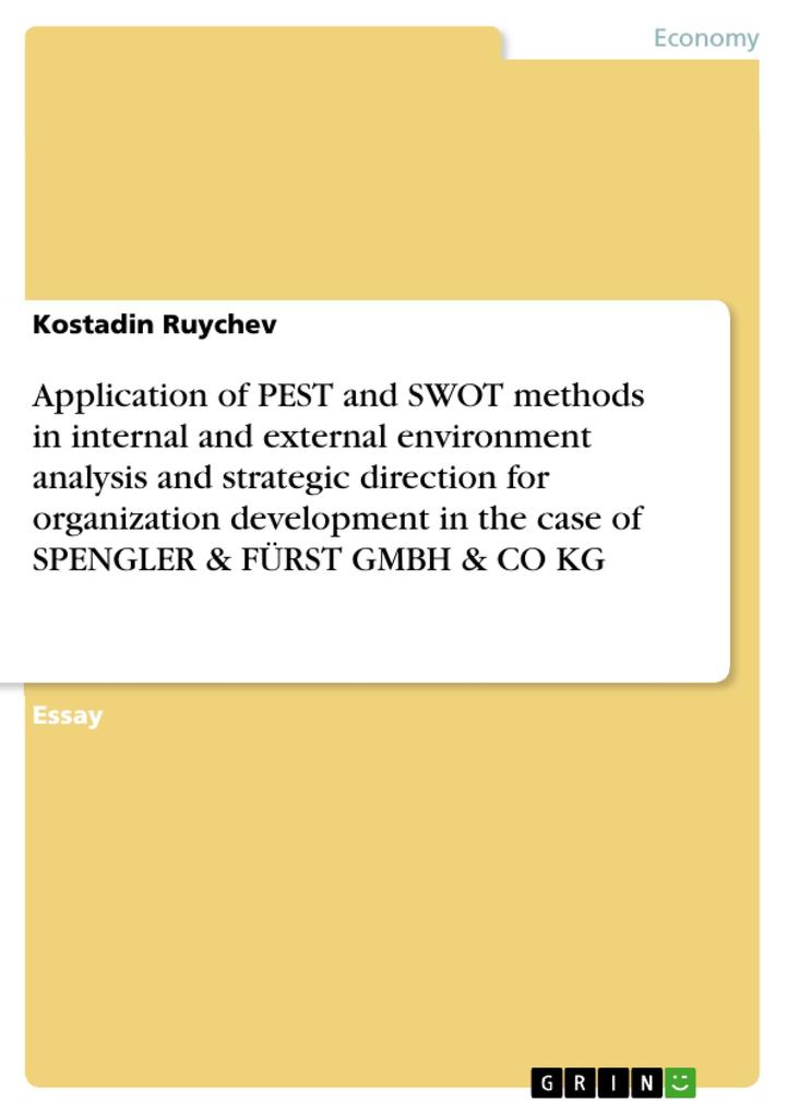 Application of PEST and SWOT methods in internal and external environment analysis and strategic direction for organization development in the case of SPENGLER & FÜRST GMBH & CO KG