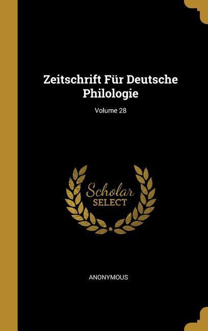 Zeitschrift Für Deutsche Philologie; Volume 28