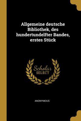 Allgemeine Deutsche Bibliothek Des Hundertundelfter Bandes Erstes Stück