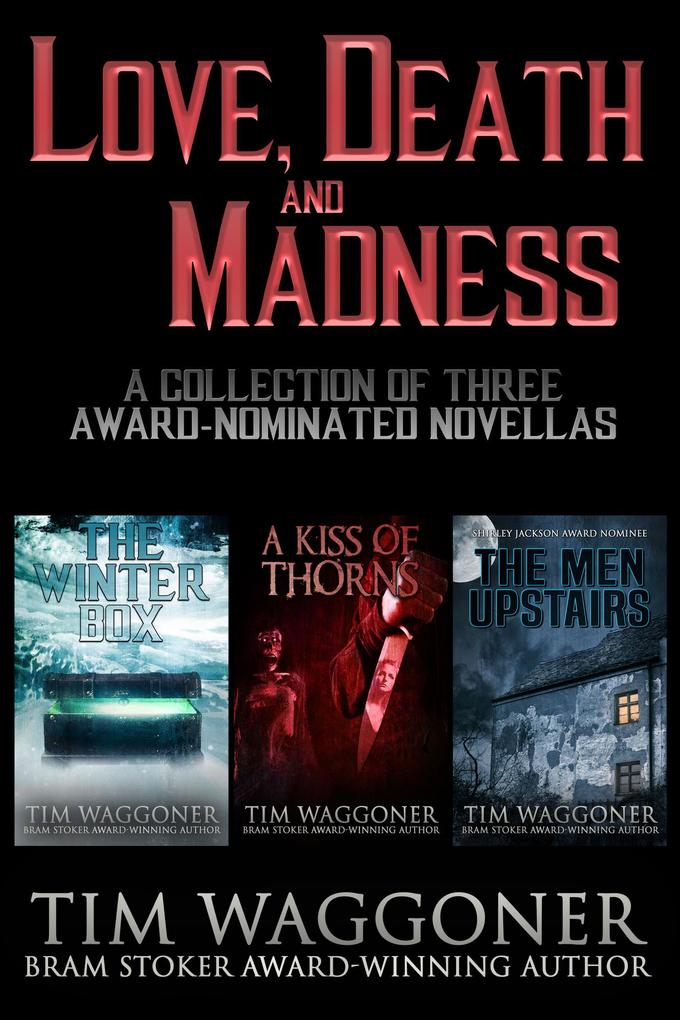 Love Death and Madness: A Collection of Three Award-Nominated Novellas
