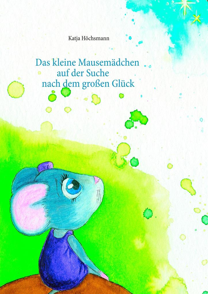 Image of Das kleine Mausemädchen auf der Suche nach dem großen Glück