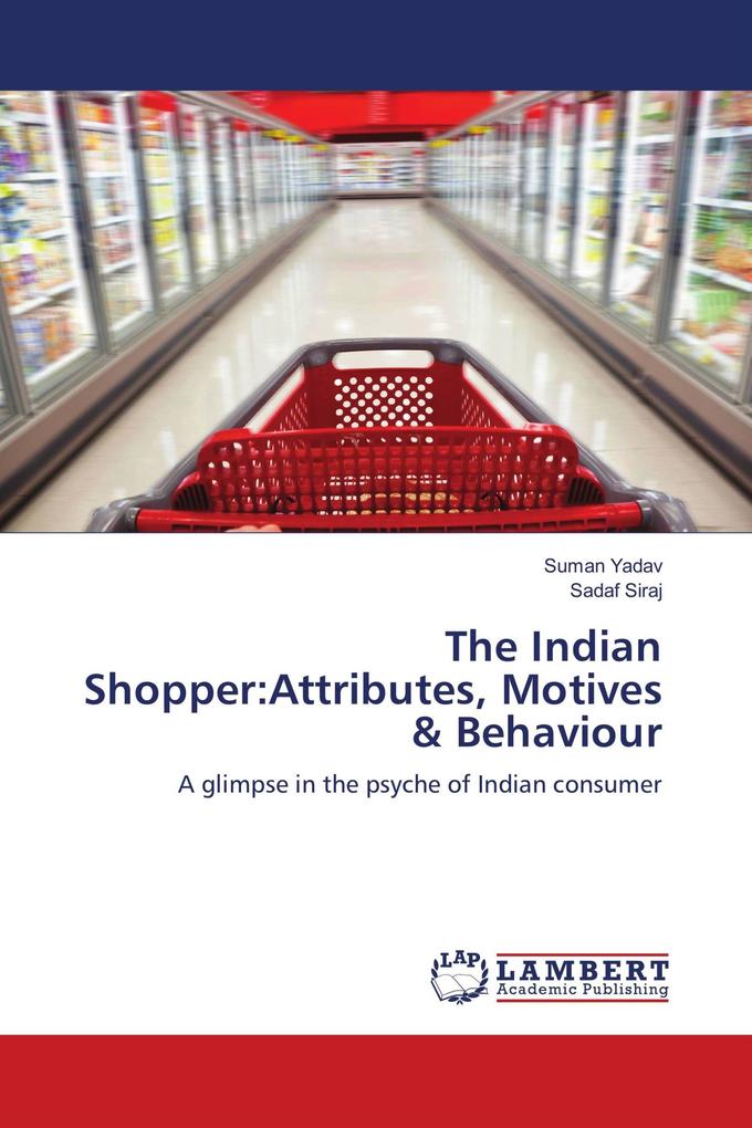 The Indian Shopper:Attributes Motives & Behaviour