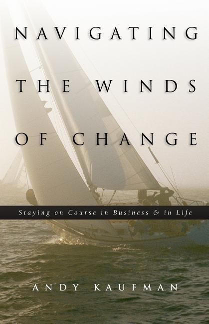 Navigating the Winds of Change: Staying on Course in Business & in Life