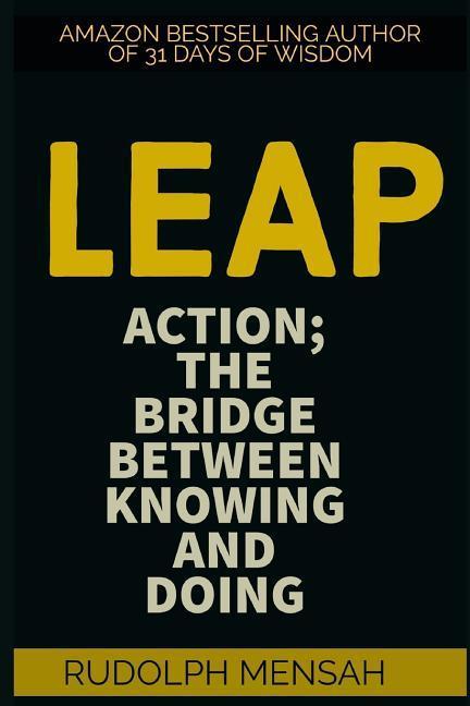 Leap: Action; The Bridge Between Knowing and Doing