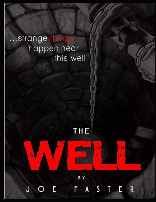 The Well: Strange Things Happen Near This Well...